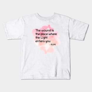 Rumi Quote The wound is the place where the Light enters you Kids T-Shirt